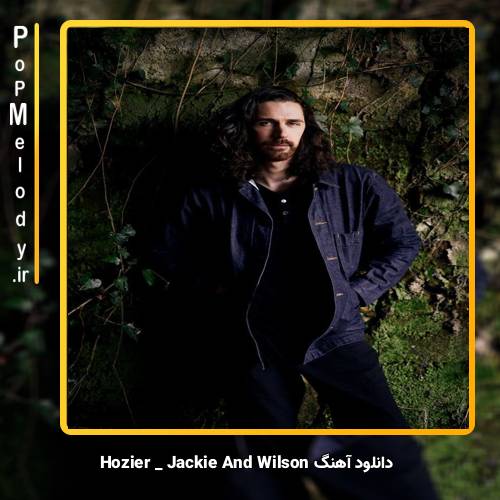 دانلود آهنگ Hozier Jackie And Wilson